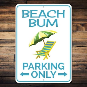 Beach Bum Parking Sign, Beach Bum Gift, Gift for Beach Bum, Beach Lover Gift, Beach Chair Sign, Ocean Decor - Quality Aluminum Beach Decor