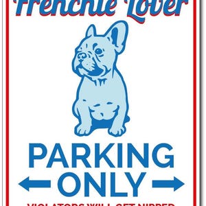 Frenchie Lover Gift, Frenchie Parking Sign, French Bulldog Sign, Bulldog Owner Gift, French Bulldog Gift, Dog Owner Decor, Quality Aluminum image 2