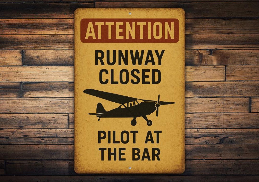 Runway Closed Pilot at the Bar Sign, Funny Aviation Metal Sign ...