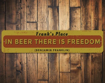 Ben Franklin Quote Sign, Custom Beer Quote Decor, Freedom Sign, Beer Quote Gift for Beer Lover Sign, Bar Sign - Quality Aluminum Beer Decor