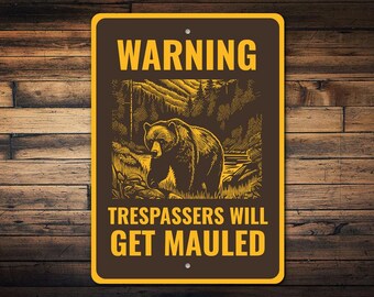Warning Trespassers Will Get Mauled Sign, Bear Warning Sign, Funny Cabin Decor, Nature Lovers Gift, Bear Attack Humor, Quality Metal Sign