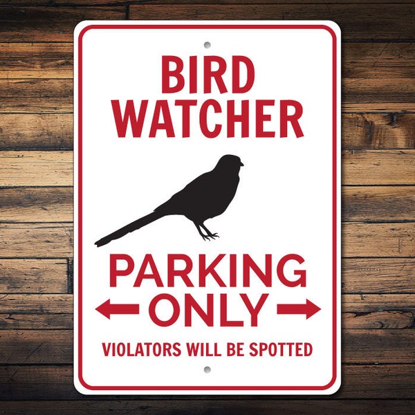 Bird Watcher Gift, Bird Watcher Sign, Bird Decor, Bird Lover Parking Sign, Bird Lover Gift, Bird Porch Sign - Quality Aluminum Bird Signs