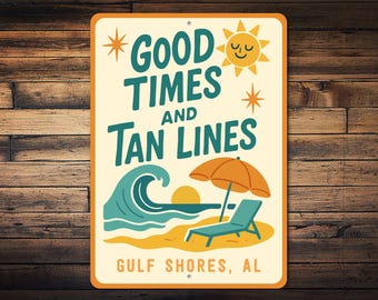 Good Times and Tan Lines Sign – Custom Metal Beach Sign – Coastal Decor, Summer House Decor, Gulf Shores Gift, Beach Wall Art