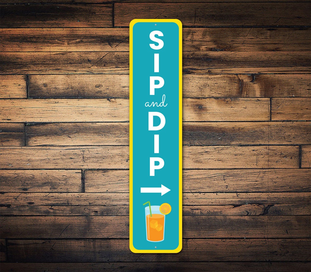 Sip & Dip Sign, Pool Patio Sign, Wall Decor Pool, Pool Deck Decor, Funny Pool Sign, Metal Patio Sign, Patio Decor - Quality Aluminum