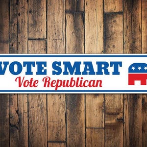 Vote Smart Sign, Republic Sign, Democrat Sign, Political Party Sign, Election Sign, Voter Gift, Politics Decor, Vote Right -Quality Aluminum