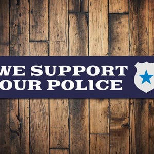 We Support Our Police Sign, Custom Police Support Gift, Personalized Officer Appreciate & Respect Badge Decor - Quality Aluminum Police Sign