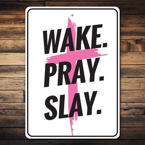 Wake Pray Slay, Christian Prayers, Decor for Churches, Church Praying, Sign For Jesus, Jesus Lovers, Following Jesus Sign, God- Metal Sign