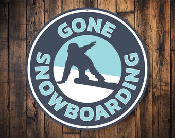 Gone Snowboarding Sign, Snowboarding Decor, Snowboarders, Snow Sports, Board Lodge, Cabins Sign, Ski Cabin Decor - Metal Sign