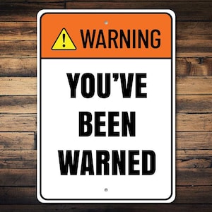 a warning sign with the words you've been warning