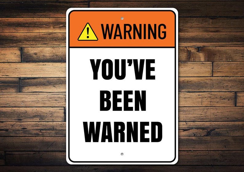 a warning sign with the words you've been warning