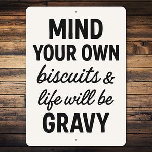 Mind Your Own Biscuits And Life Will Be Gravy Sign, Funny Decor Sign, Funny Kitchen Decor, Gift Home Decor - Metal Sign