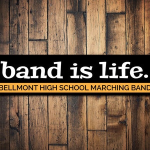 Band Is Life Sign, Marching Band Sign, Custom Band Sign, School Name Sign, Gift for Band Member, Music Decor, Music Lover - Quality Aluminum