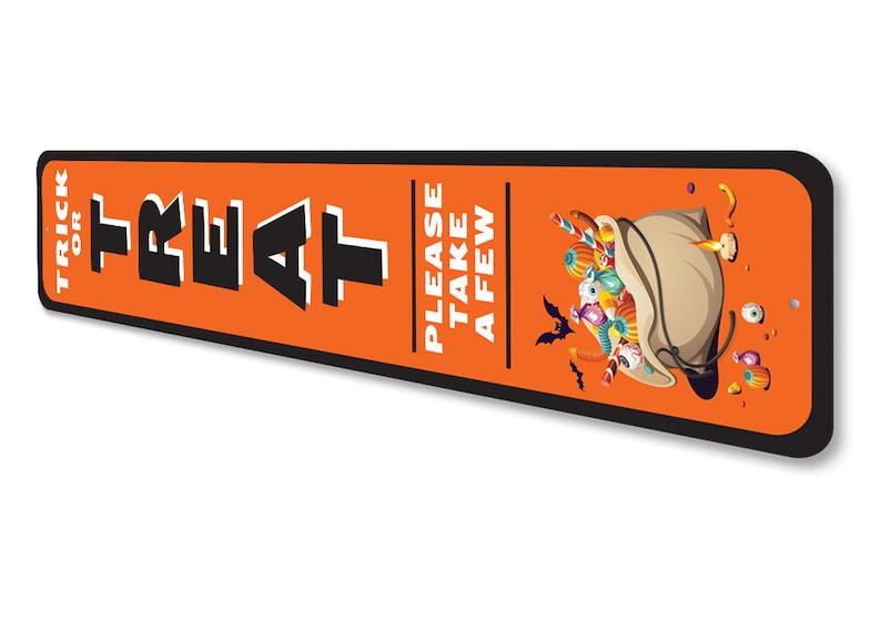May include: Orange and black Halloween sign with the text "Trick or Treat" and "Please take a few". The sign features a cartoon illustration of a bag full of sweets and bats.