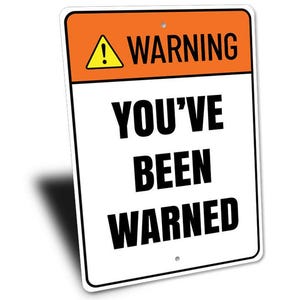 a warning sign with the words you've been warning