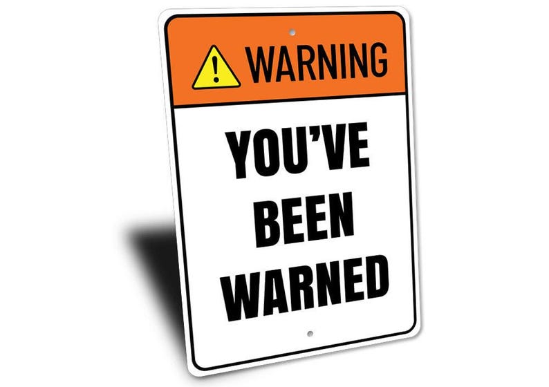 a warning sign with the words you've been warning