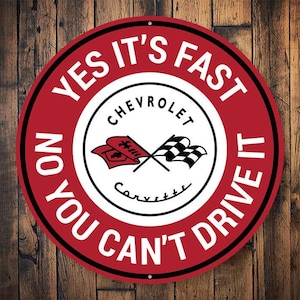 Yes its Fast No You Cant Drive, Corvette Sign, Decor For Corvette, Corvette Garage, Man Cave Sign, Car Lover Decor, - Metal Round Sign