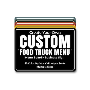 May include: A stack of custom food truck menu signs. The black sign has white text that reads "Create Your Own CUSTOM FOOD TRUCK MENU". It also says "Menu Board • Business Sign" and "25 Color Options • 16 Unique Fonts • Multiple Sizes".