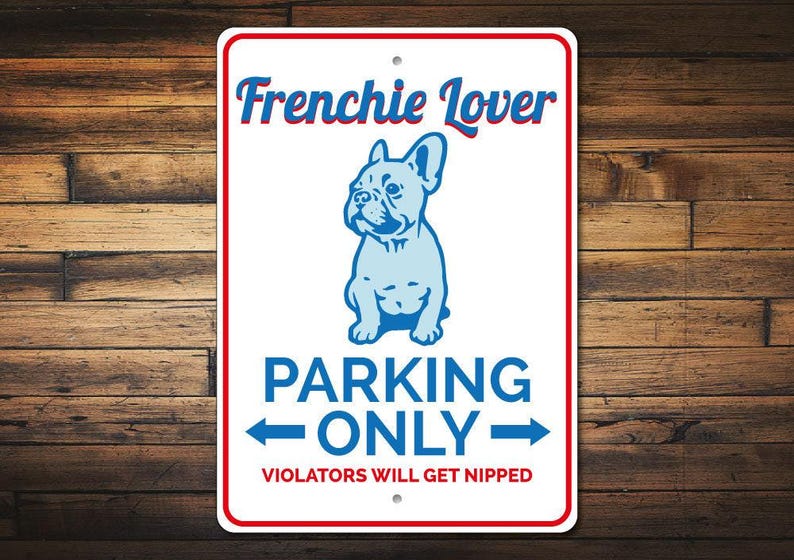 Frenchie Lover Gift, Frenchie Parking Sign, French Bulldog Sign, Bulldog Owner Gift, French Bulldog Gift, Dog Owner Decor, Quality Aluminum image 1