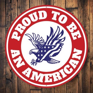 Proud To Be An American, Patriotic Sign, Patriotic Eagle Flag, American Pride, Patriotic Gift, 4th Of July, Home Decor - Round Metal Sign