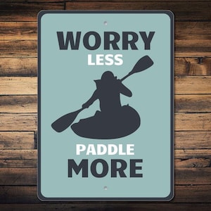 Kayak Decor, Kayaker Gift, Kayak Lover Sign, Kayak Sign, Kayaking Sign, Kayak Phrase Sign, Kayak Saying Sign, Quality Aluminum Decorations