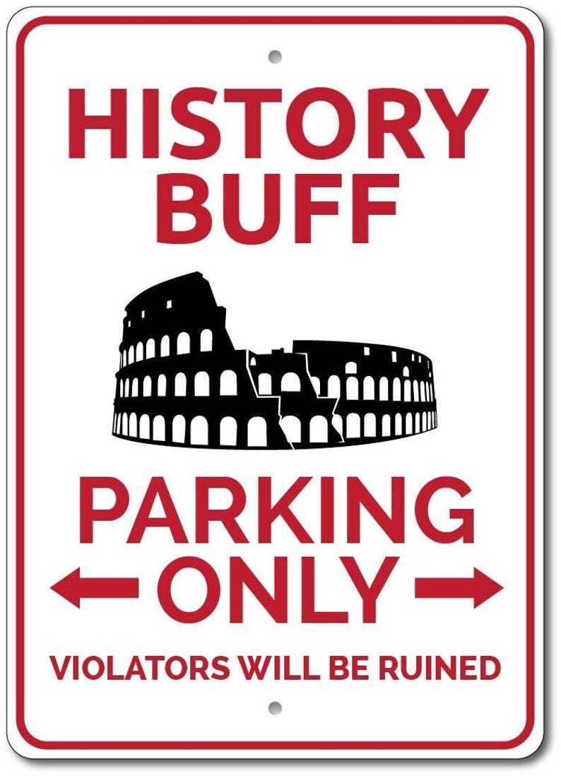 History Buff Sign, History Buff Gift, History Buff Parking Sign, World History Lover Gift, History Major Gift - Quality Aluminum Sign Decor image 2