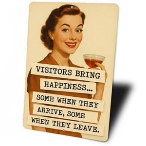 a woman holding a glass of wine and smiling, with text overlaid that reads "VISITORS BRING HAPPINESS... SOME WHEN THEY ARRIVE, SOME WHEN THEY LEAVE."