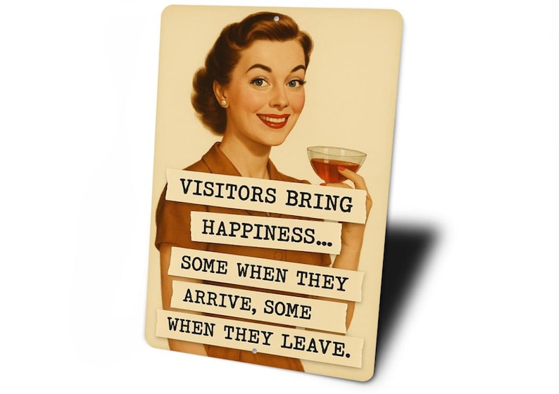 a woman holding a glass of wine and smiling, with text overlaid that reads "VISITORS BRING HAPPINESS... SOME WHEN THEY ARRIVE, SOME WHEN THEY LEAVE."