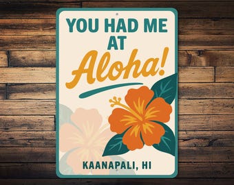 You Had Me At Aloha Sign, Kaanapali Decor, Aloha Beach Sign, Hawaii Bar Sign, Tiki Hut Wall Decor, Hawaii Love Gift - Metal Sign