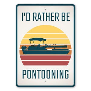 I'd Rather Be Pontooning, Pontoon Life, Pontoon Sign, Lake Hobbies, Lake House Decor, Lake Lovers, Lake Home, Lake Lives, Quality Metal Sign image 3