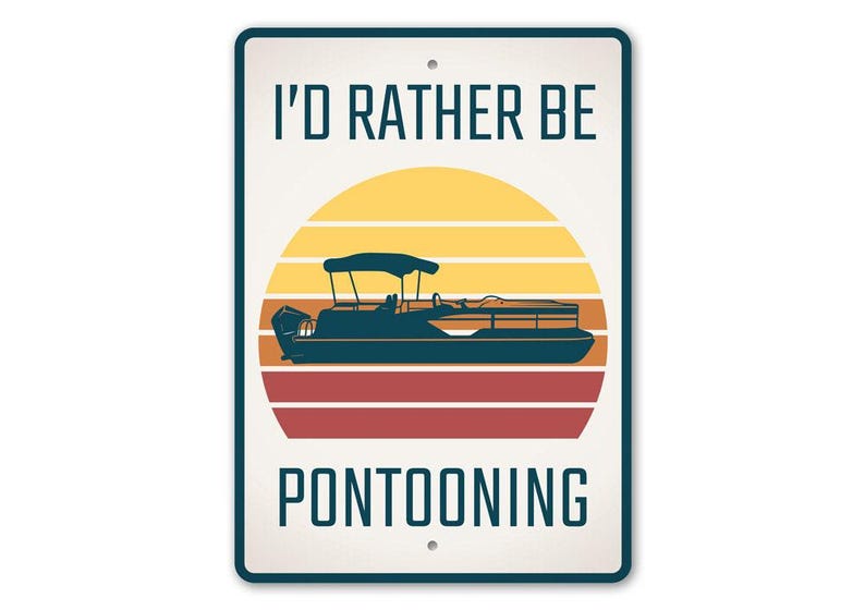 I'd Rather Be Pontooning, Pontoon Life, Pontoon Sign, Lake Hobbies, Lake House Decor, Lake Lovers, Lake Home, Lake Lives, Quality Metal Sign image 3