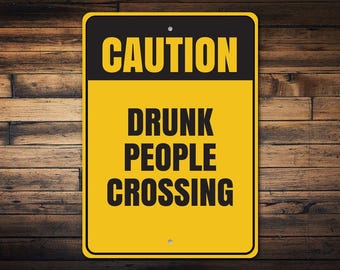 Drunk People Sign, Drunk People Crossing, Drunk Crossing, Caution Drunk Decor, Warn Decor, Room Decor, Drunks Metal Sign, Quality Metal