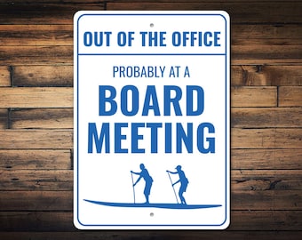 Out Of The Office Probably At A Board Meeting Sign, Office Worker Gift, Funny Paddleboarding, Funny Office Decor, Paddleboarding Metal Sign