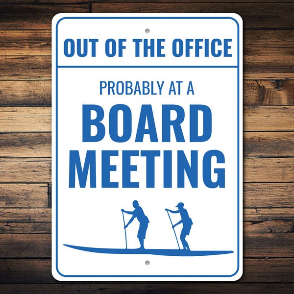 Out Of The Office Probably At A Board Meeting Sign, Office Worker Gift, Funny Paddleboarding, Funny Office Decor, Paddleboarding Metal Sign