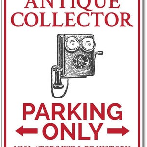 Antique Collector Sign, Antique Parking Sign, Antique Lover Gift, Antique Decor, Antique Sign, Antique Gift, Collector - Quality Aluminum image 2