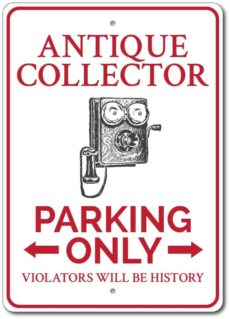 Antique Collector Sign, Antique Parking Sign, Antique Lover Gift, Antique Decor, Antique Sign, Antique Gift, Collector - Quality Aluminum image 2