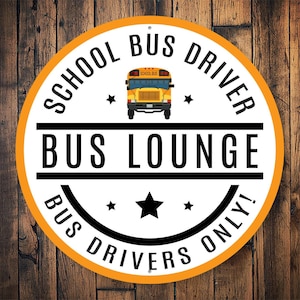 Bus Driver Lounge Sign, Bus Driver Gift, Gift For Bus Drivers, Best Bus Driver Gift, School Gifts, Bus For School Gift, School Bus Gift