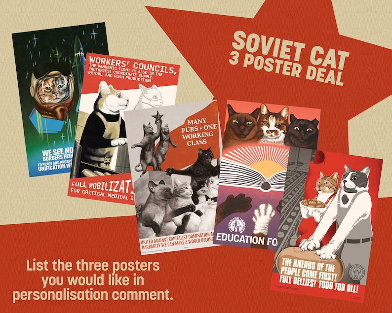May include: A collection of three Soviet Cat posters, designed in a propaganda style. The posters depict cats in different roles, with slogans like "Workers' Councils" and "Full Mobilization." The background is a red star and a tan colour.