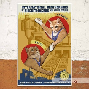 May include: A vintage-style poster with a cartoon illustration of two cats working in a biscuit factory. The poster reads "International Brotherhood of Biscuitmakers and Allied Trades." The cats are wearing overalls and are labeled "Farmer" and "Baker". The poster also includes the text "From Field to Tummy - Building Better Biscuits."