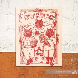 May include: Red and white illustration of three cats with the text "Labour is entitled to all it creates". The cats are holding tools like a fishing rod, a basket of fish, and a pitchfork.