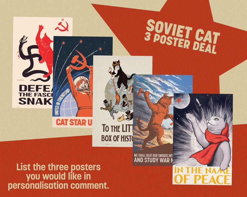 May include: A set of three Soviet Cat posters in a retro propaganda style. The posters feature cats in dynamic poses with slogans such as "Defeat the Fascist Snake" and "In the Name of Peace." The background is a star shape with text.