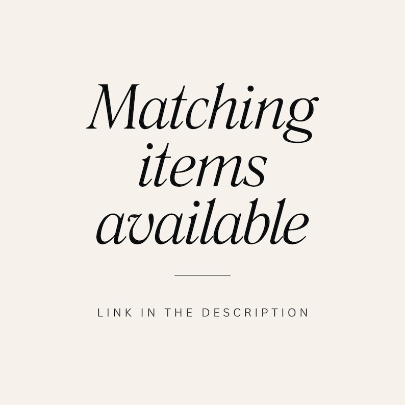 May include: Cream-colored background with black text that reads "Matching items available." Below the text is a thin black line, and beneath that, the text "LINK IN THE DESCRIPTION."