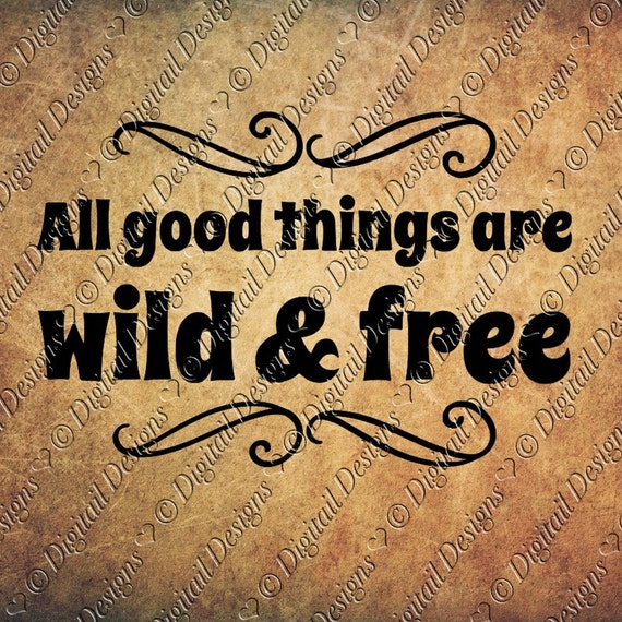 All Good Things Are Wild And Free Svg Png Dxf Eps Fcm Ai Cut Etsy