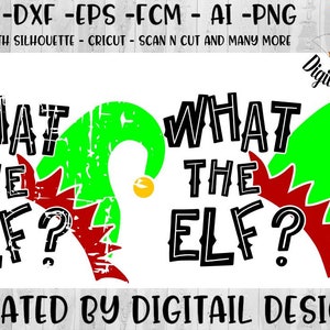 What The Elf SVG - Elf SVG - png - fcm - eps - dxf - ai - Cut File - Silhouette - Cricut - Funny Christmas Elf svg