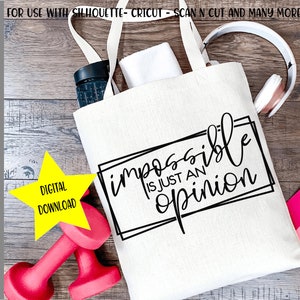 Impossible Is Just An Opinion SVG - png - dxf - eps - ai - fcm - Motivational Quote SVG - Inspirational  Cut File - Commercial Use