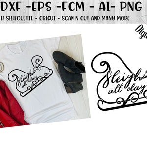 Sleigh All Day SVG - Funny Christmas SVG - png - fcm - eps - dxf - ai - Cut File - Silhouette - Cricut
