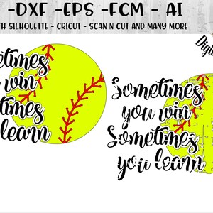 Softball SVG - png - fcm - eps - dxf - ai Cut File - Silhouette - Cricut - Sometimes You Win SVG - Softball Movitation SVG - Softball svg