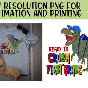 Ready To Crush First Grade T-Rex Dinosaur Sublimation PNG - Instant Download