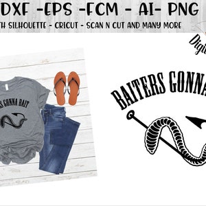 Fishing SVG - png - fcm - eps - dxf - ai - Cut File - Silhouette - Cricut -  Baiters Gonna Bait SVG - I Love fishing SVG - Fish Cut File