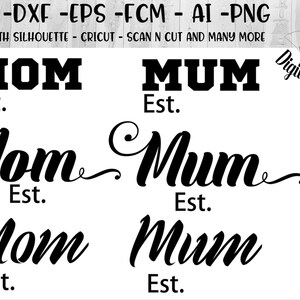 Mother&#39;s Day SVG - png - eps - ai - fcm -dxf - Cut file - Silhouette - Cricut - Scan N Cut - Mother Cut File - Mom Est. SVG - Mum Est. SVG