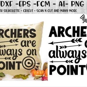 Archers Are Always On Point Archery SVG - png - dxf - eps - fcm - Cut file - Silhouette - Cricut - Scan n Cut - Bow and Arrow - Archer SVG